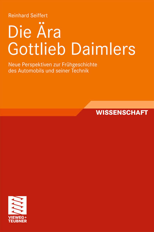 Book cover of Die Ära Gottlieb Daimlers: Neue Perspektiven zur Frühgeschichte des Automobils und seiner Technik (2009)