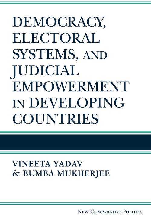 Book cover of Democracy, Electoral Systems, and Judicial Empowerment in Developing Countries: Democracy, Electoral Systems, And Judicial Empowerment In Developing Countries (New Comparative Politics)