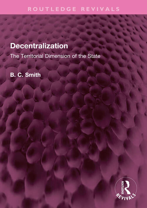 Book cover of Decentralization: The Territorial Dimension of the State (Routledge Revivals)