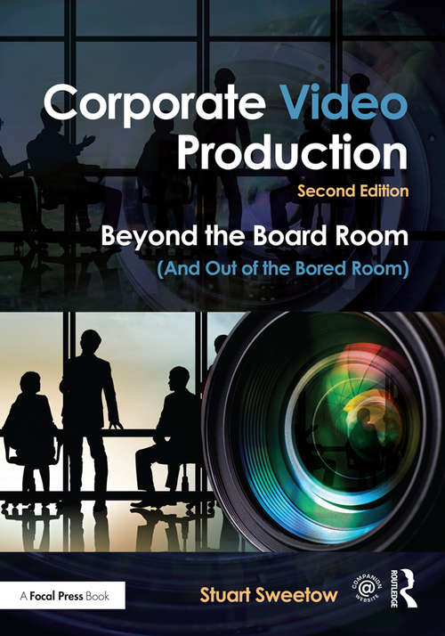 Book cover of Corporate Video Production: Beyond the Board Room (And Out of the Bored Room) (2)