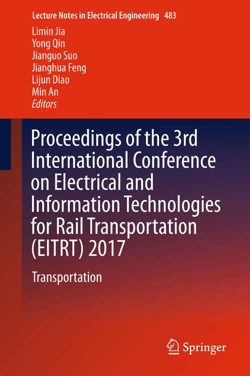 Book cover of Proceedings of the 3rd International Conference on Electrical and Information Technologies for Rail Transportation: Transportation (Lecture Notes in Electrical Engineering #483)