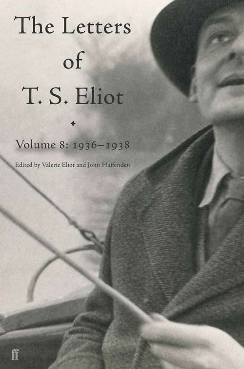 Book cover of Letters of T. S. Eliot Volume 8: 1936–1938 (Main) (Letters of T. S. Eliot)