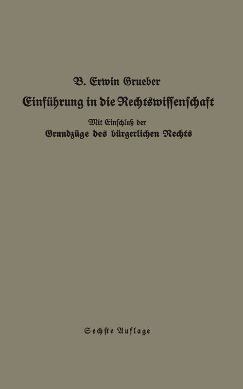 Book cover of Einführung in die Rechtswissenschaft: Eine juristische Enzyklopädie und Methodologie mit Einschluß der Grundzüge des bürgerlichen Rechts (6. Aufl. 1922)