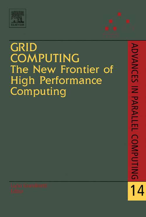 Book cover of Grid Computing: The New Frontier of High Performance Computing (Advances in Parallel Computing: Volume 14)