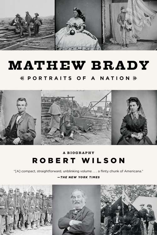 Book cover of Mathew Brady: Portraits of a Nation