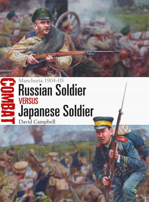 Book cover of Russian Soldier vs Japanese Soldier: Manchuria 1904–05 (Combat)