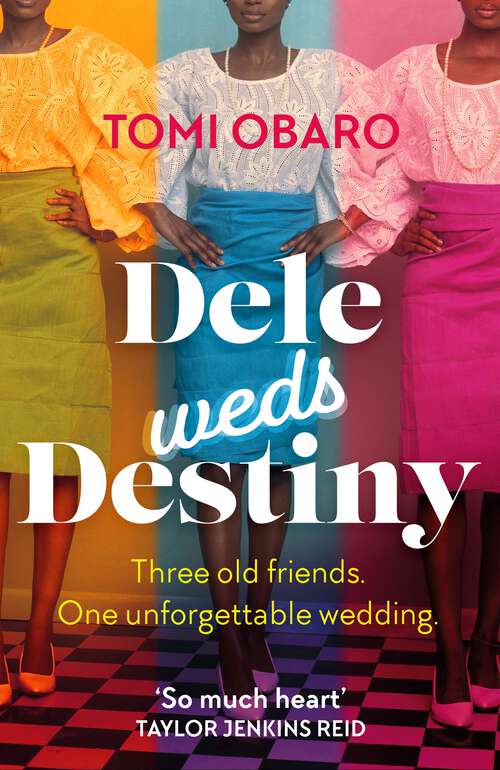 Book cover of Dele Weds Destiny: A stunning novel of friendship, love and home - the most heart-warming debut of 2022