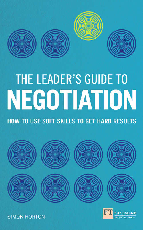 Book cover of Leader's Guide to Negotiation, The: How to Use Soft Skills to Get Hard Results (Financial Times Series)