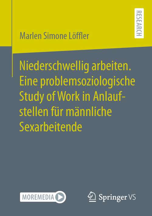 Book cover of Niederschwellig arbeiten. Eine problemsoziologische Study of Work in Anlaufstellen für männliche Sexarbeitende (1. Aufl. 2022)