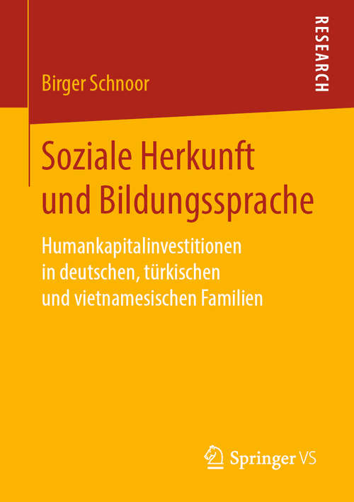 Book cover of Soziale Herkunft und Bildungssprache: Humankapitalinvestitionen in deutschen, türkischen und vietnamesischen Familien (1. Aufl. 2019)