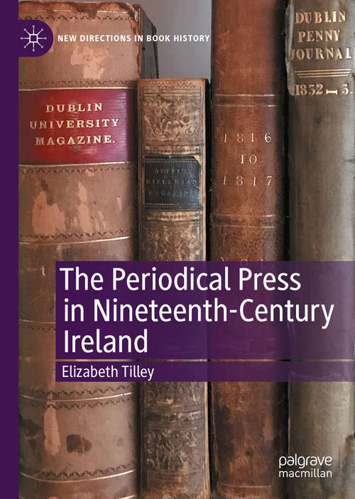 Book cover of The Periodical Press in Nineteenth-Century Ireland (1st ed. 2020) (New Directions in Book History)