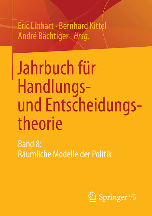 Book cover of Jahrbuch für Handlungs- und Entscheidungstheorie: Band 8: Räumliche Modelle der Politik (2014) (Jahrbuch für Handlungs- und Entscheidungstheorie #8)