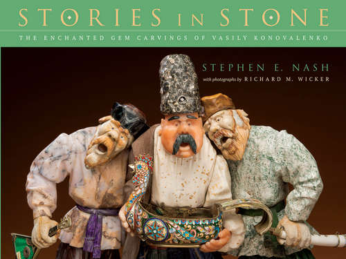 Book cover of Stories in Stone: The Enchanted Gem Carvings of Vasily Konovalenko