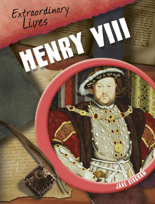 Book cover of Henry VIII: Henry Viii Library Ebook (Extraordinary Lives #1)