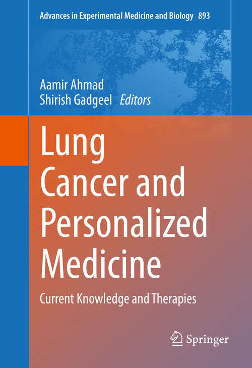 Book cover of Lung Cancer and Personalized Medicine: Current Knowledge and Therapies (1st ed. 2016) (Advances in Experimental Medicine and Biology #893)