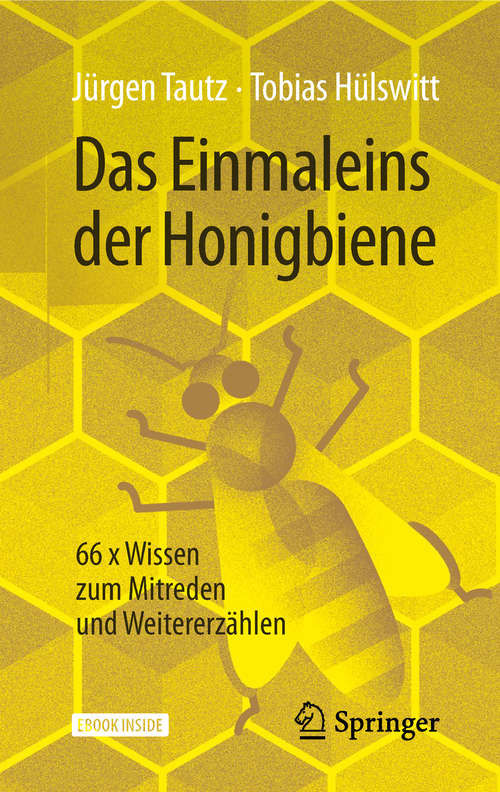 Book cover of Das Einmaleins der Honigbiene: 66 x Wissen zum Mitreden und Weitererzählen (1. Aufl. 2019)