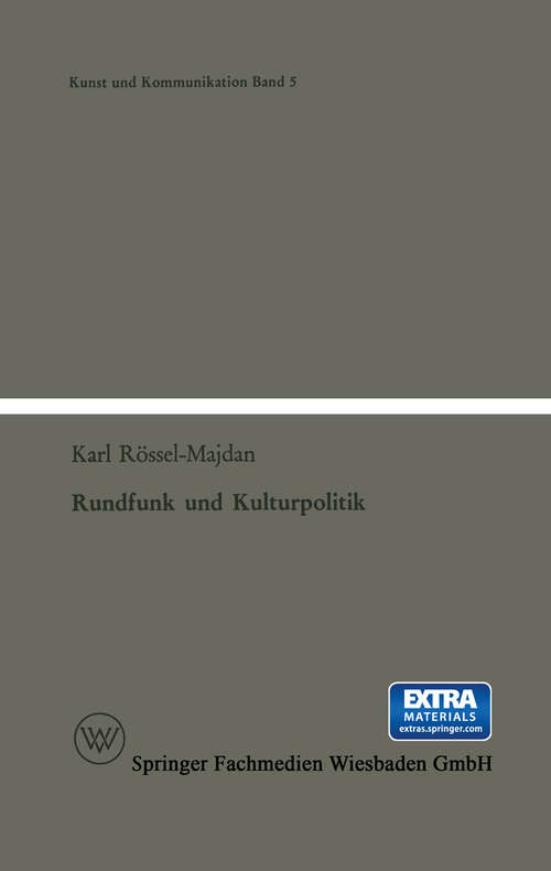 Book cover of Rundfunk und Kulturpolitik: Ein Beitrag zur Kultursoziologie (1. Aufl. 1985) (Kunst und Kommunikation #5)