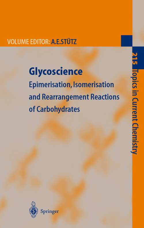 Book cover of Glycoscience: Epimerisation, Isomerisation and Rearrangement Reactions of Carbohydrates (2001) (Topics in Current Chemistry #215)