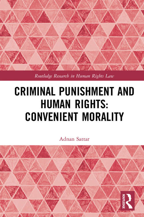 Book cover of Criminal Punishment and Human Rights: Convenient Morality (Routledge Research in Human Rights Law)