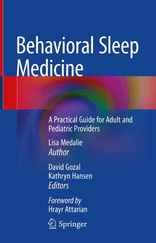 Book cover of Behavioral Sleep Medicine: A Practical Guide for Adult and Pediatric Providers (1st ed. 2022)