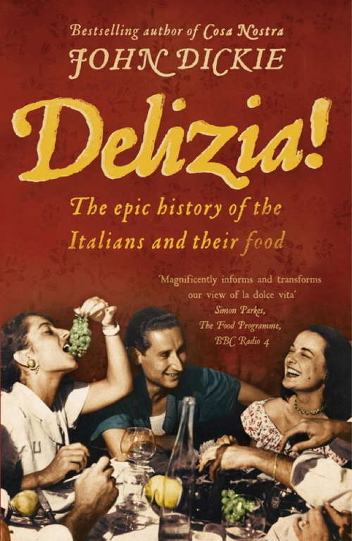 Book cover of Delizia!: The Epic History Of The Italians And Their Food