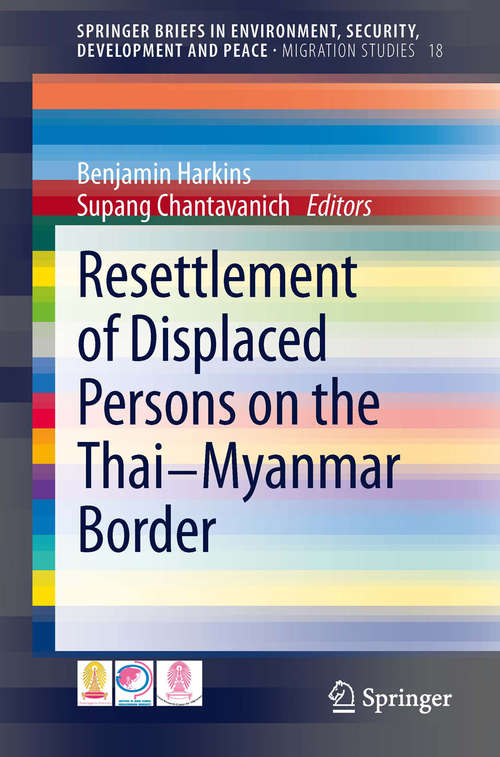 Book cover of Resettlement of Displaced Persons on the Thai-Myanmar Border (2014) (SpringerBriefs in Environment, Security, Development and Peace #18)