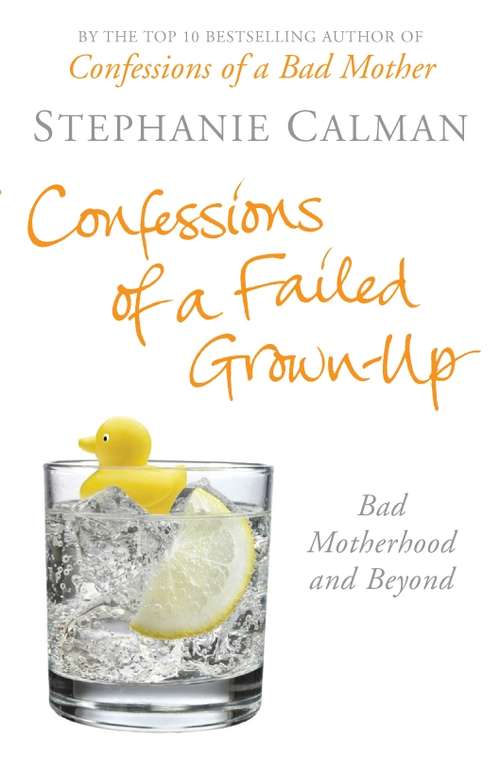 Book cover of Confessions of a Failed Grown-Up: Bad Motherhood and Beyond