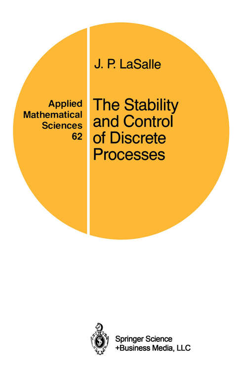 Book cover of The Stability and Control of Discrete Processes (1986) (Applied Mathematical Sciences #62)