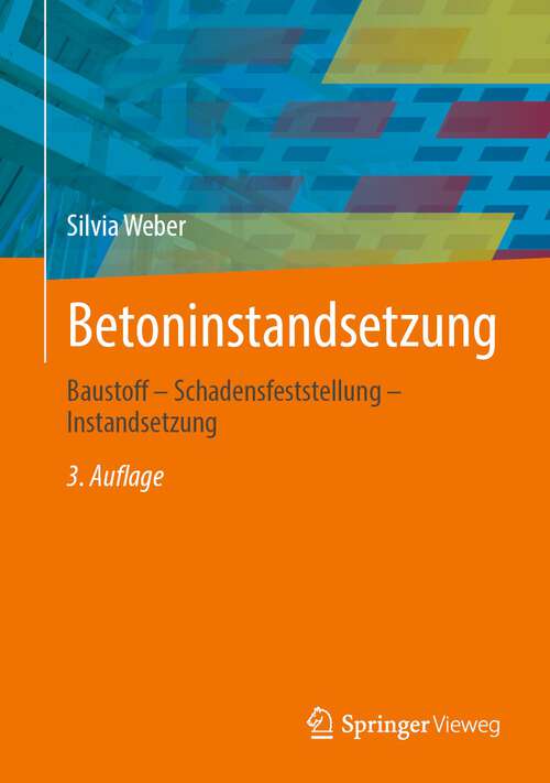Book cover of Betoninstandsetzung: Baustoff – Schadensfeststellung – Instandsetzung (3. Aufl. 2022)