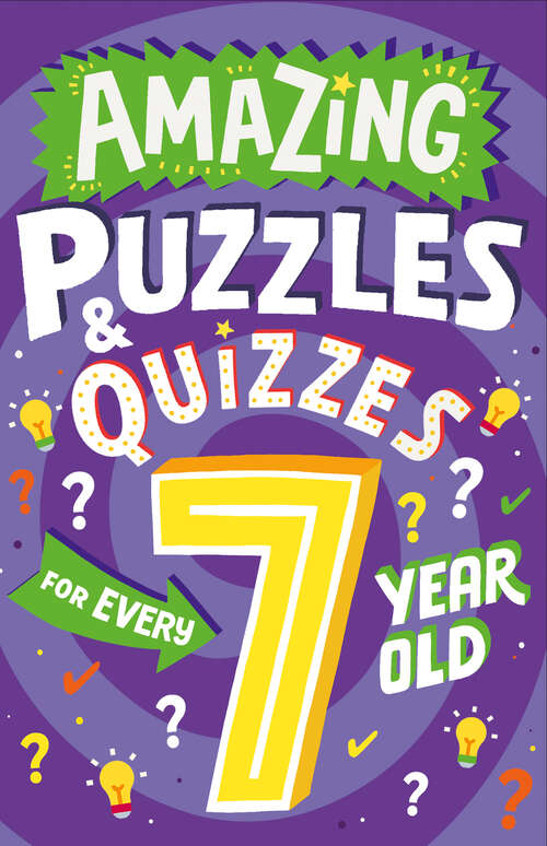 Book cover of Amazing Puzzles and Quizzes Every 7 Year Old Wants to Play (Amazing Puzzles and Quizzes Every Kid Wants to Play)