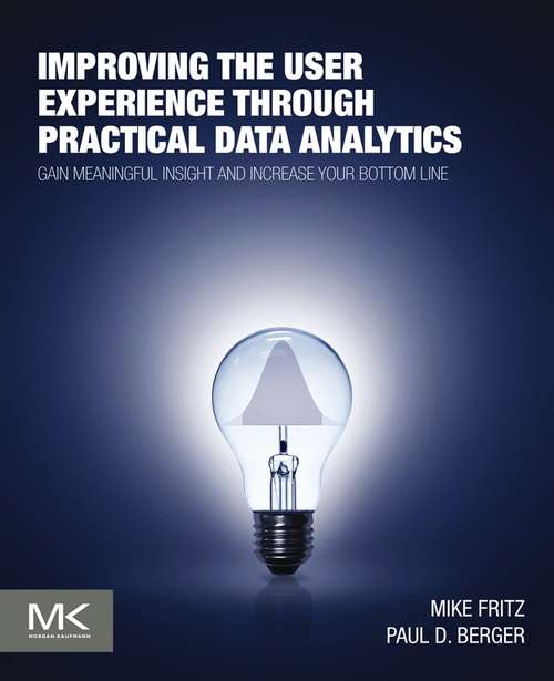 Book cover of Improving the User Experience through Practical Data Analytics: Gain Meaningful Insight and Increase Your Bottom Line