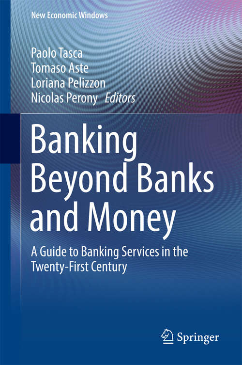 Book cover of Banking Beyond Banks and Money: A Guide to Banking Services in the Twenty-First Century (1st ed. 2016) (New Economic Windows)