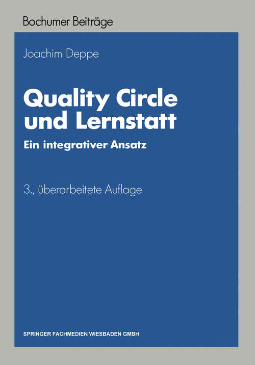 Book cover of Quality Circle und Lernstatt: Ein integrativer Ansatz (3. Aufl. 1992) (Bochumer Beiträge zur Unternehmensführung und Unternehmensforschung)