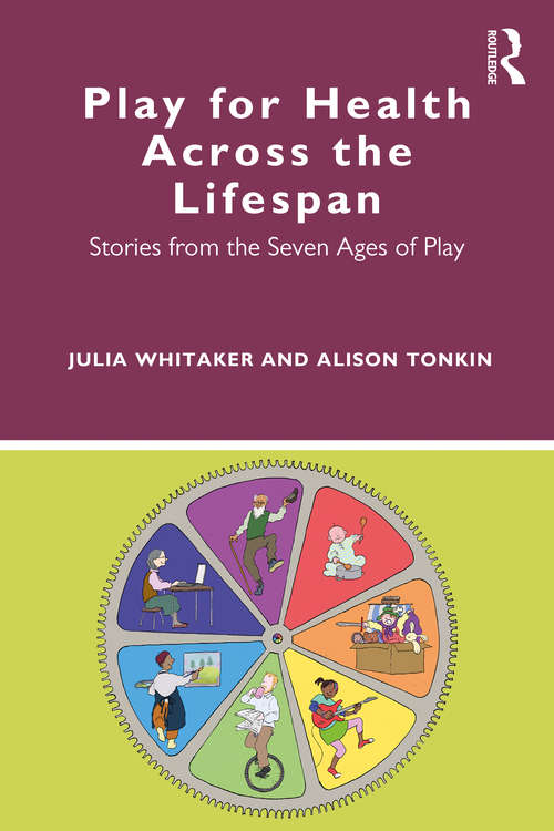 Book cover of Play for Health Across the Lifespan: Stories from the Seven Ages of Play