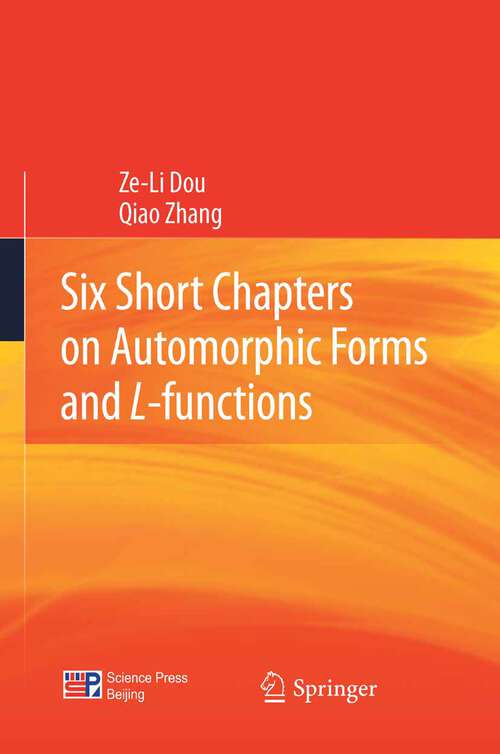 Book cover of Six Short Chapters on Automorphic Forms and L-functions (2012)