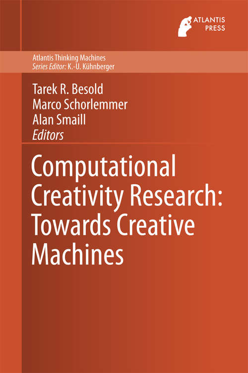 Book cover of Computational Creativity Research: Towards Creative Machines (2015) (Atlantis Thinking Machines #7)