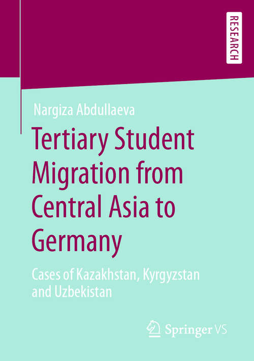 Book cover of Tertiary Student Migration from Central Asia to Germany: Cases of Kazakhstan, Kyrgyzstan and Uzbekistan (1st ed. 2020)