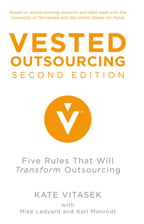 Book cover of Vested Outsourcing, Second Edition: Five Rules That Will Transform Outsourcing (2nd ed. 2013)