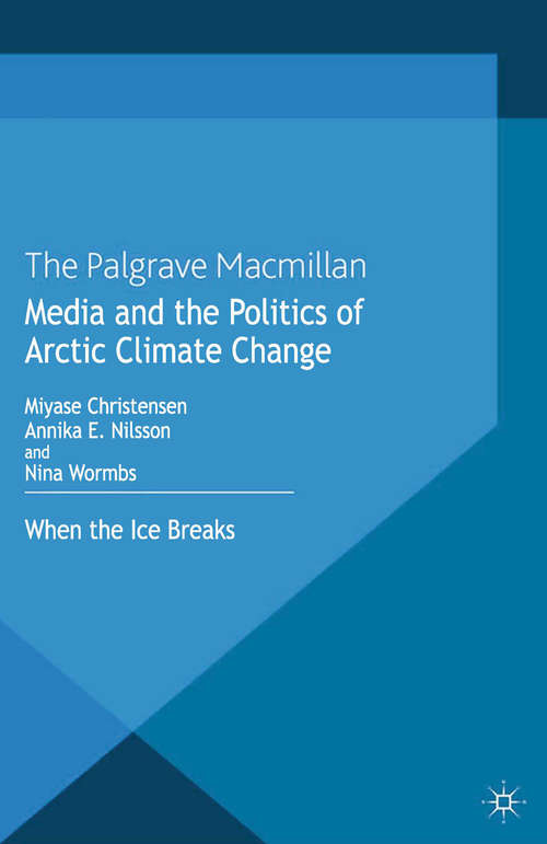 Book cover of Media and the Politics of Arctic Climate Change: When the Ice Breaks (2013)