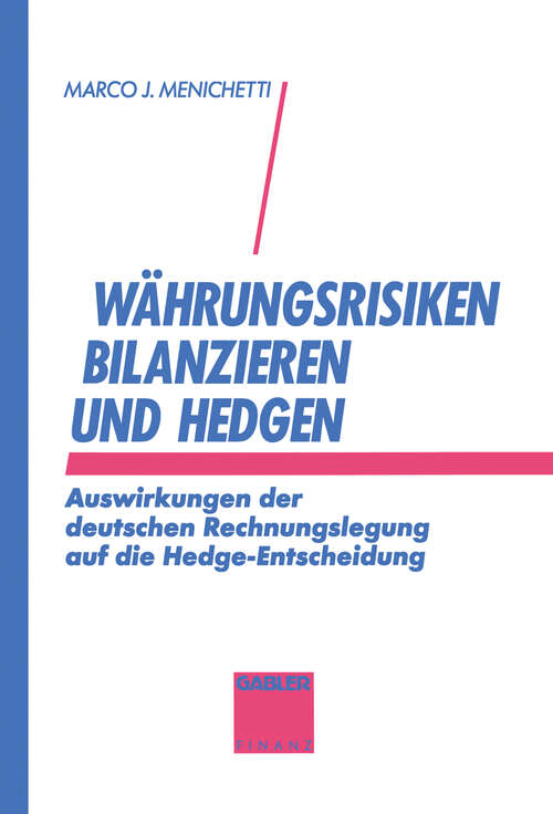 Book cover of Währungsrisiken bilanzieren und hedgen: Auswirkungen der deutschen Rechnungslegung auf die Hedge-Entscheidung (1993)