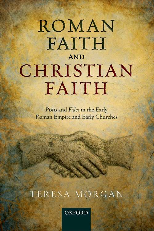 Book cover of Roman Faith and Christian Faith: Pistis and Fides in the Early Roman Empire and Early Churches