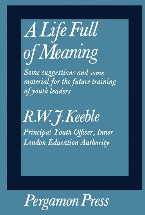 Book cover of A Life Full of Meaning: Some Suggestions and Some Material for the Future Training of Youth Leaders