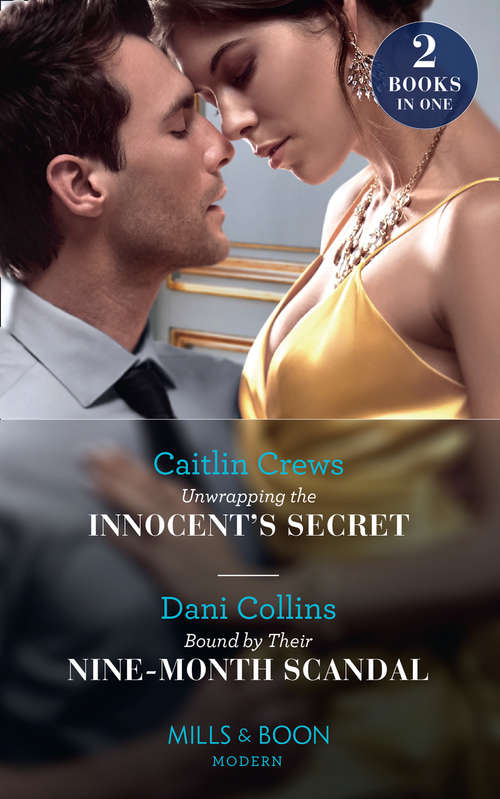 Book cover of Unwrapping The Innocent's Secret / Bound By Their Nine-Month Scandal: Unwrapping The Innocent's Secret / Bound By Their Nine-month Scandal (ePub edition) (Mills And Boon Modern Ser.)