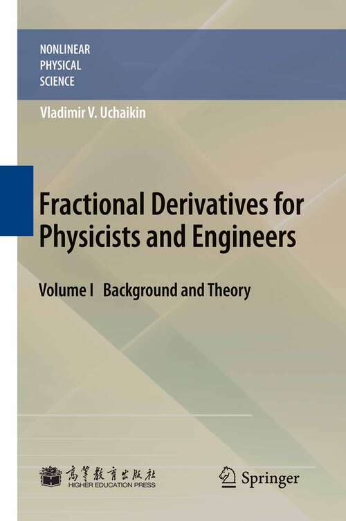 Book cover of Fractional Derivatives for Physicists and Engineers: Volume I Background and Theory  Volume II Applications (2013) (Nonlinear Physical Science)