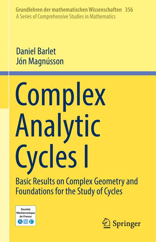 Book cover of Complex Analytic Cycles I: Basic Results on Complex Geometry and Foundations for the Study of Cycles (1st ed. 2019) (Grundlehren der mathematischen Wissenschaften #356)