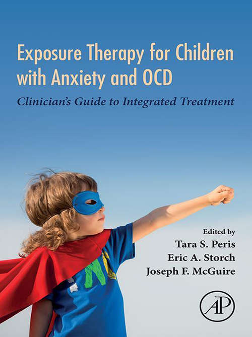 Book cover of Exposure Therapy for Children with Anxiety and OCD: Clinician's Guide to Integrated Treatment