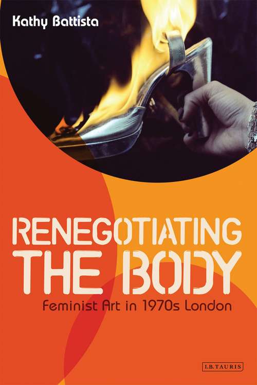Book cover of Renegotiating the Body: Feminist Art in 1970s London