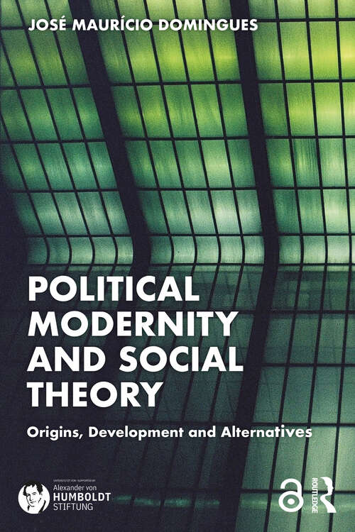 Book cover of Political Modernity and Social Theory: Origins, Development and Alternatives