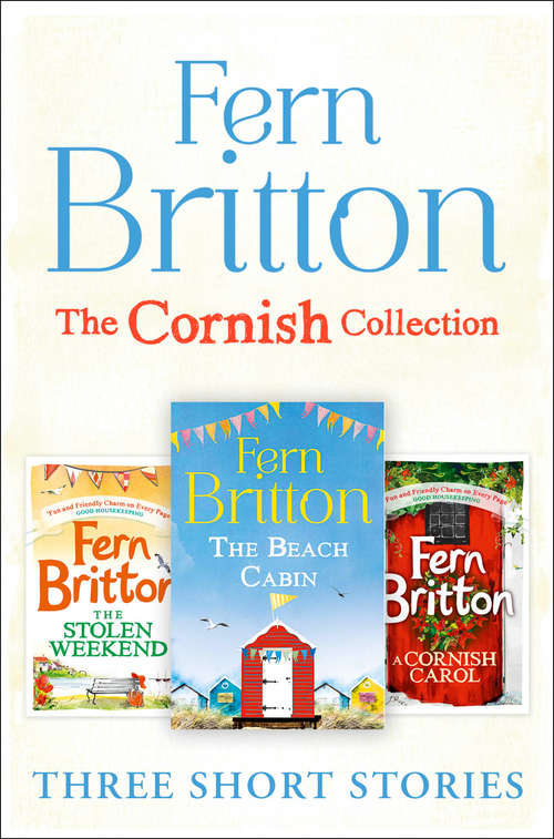Book cover of Fern Britton Short Story Collection: The Stolen Weekend, A Cornish Carol, The Beach Cabin (ePub edition)