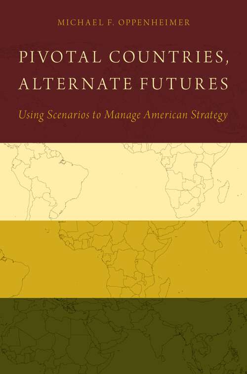 Book cover of Pivotal Countries, Alternate Futures: Using Scenarios to Manage American Strategy